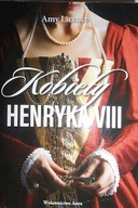 Kobiety Henryka VIII - Amy Licence