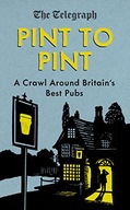 Pint to Pint: A Crawl Around Britain s Best Pubs