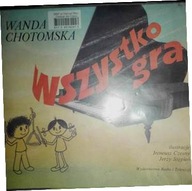 Wszystko gra - Wanda Chotomska
