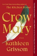 Crow Mary: A Novel Grissom, Kathleen