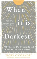 When It Is Darkest: Why People Die by Suicide and