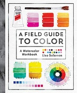 A Field Guide to Color: Watercolor Explorations