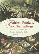 Fairies, Pookas, and Changelings: A Complete