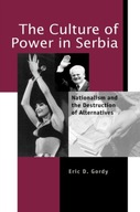 The Culture of Power in Serbia: Nationalism and
