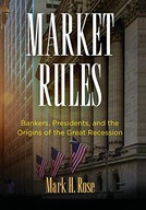Market Rules: Bankers, Presidents, and the
