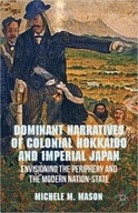 Dominant Narratives of Colonial Hokkaido and