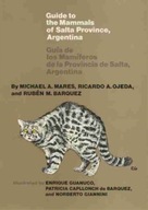 Guide to the Mammals of Salta Province,