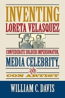 Inventing Loreta Velasquez: Confererate Soldier