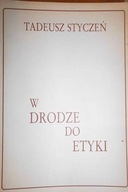 W drodze do etyki - Tadeusz Styczeń