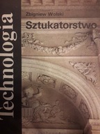 Zbigniew Wolski SZTUKATORSTWO.TECHNOLOGIA