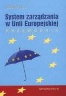 SYSTEM ZARZĄDZANIA W UNII EUROPEJSKIEJ PRZEWODNIK