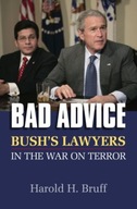 Bad Advice: Bush s Lawyers in the War on Terror