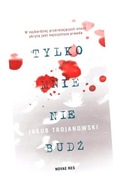 TYLKO MNIE NIE BUDŹ, TROJANOWSKI JAKUB