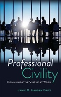 Professional Civility: Communicative Virtue at