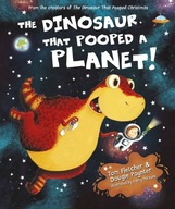 The Dinosaur that Pooped a Planet! Fletcher Tom