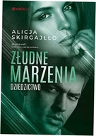 Złudne marzenia Dziedzictwo Alicja Skirgajło