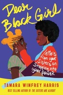 Dear Black Girl: Letters From Your Sisters on