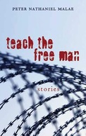 Teach the Free Man: Stories Malae Peter Nathaniel