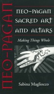 Neo-Pagan Sacred Art and Altars: Making Things