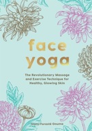 Face Yoga: The Revolutionary Massage and Exercise