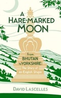 A Hare-Marked Moon: From Bhutan to Yorkshire: The