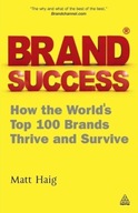 Brand Success: How the World s Top 100 Brands