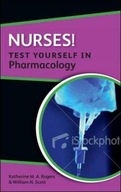 Nurses! Test yourself in Pharmacology Rogers