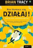 Nie tłumacz się działaj