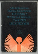 TECHNIKA WYKONYWANIA ĆWICZEŃ LECZNICZYCH ADAM ROSŁAWSKI