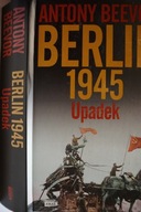 BERLIN 1945 UPADEK Antony Beevor