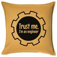 TRUST ME I'M AN ENGINEER poduszka 50x50 prezent