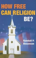 How Free Can Religion Be? Bezanson Randall P.