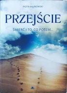 Przejście. Śmierć i to, co potem... Piotr Kalinowski