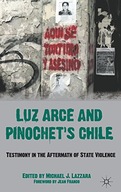Luz Arce and Pinochet s Chile: Testimony in the
