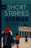 SHORT STORIES IN GERMAN FOR BEGINNERS RICHARDS OLLY, ALEX RAWLINGS