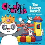 CHEEKY PANDAS: THE BOUNCY CASTLE: A STORY ABOUT FAITHFULNESS - Paul Kerensa