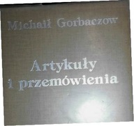 Artykuły i przemówienia - Michaił Gorbaczow