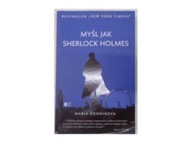 Myśl jak Sherlock Holmes - Maria Konnikova