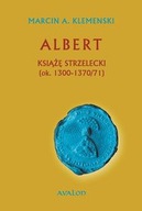 Albert Książę strzelecki ok. 1300-1370/71