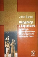 Rezygnacja z kapłaństwa - Józef Baniak