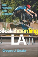 Skateboarding LA: Inside Professional Street