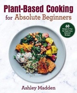 Plant-Based Cooking for Absolute Beginners: