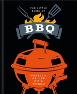 The Little Book of BBQ: Get fired up, it s