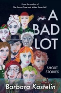 A Bad Lot: Collected Short Stories Kastelin