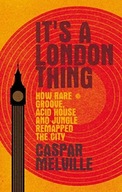 It s a London Thing: How Rare Groove, Acid House