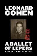 A Ballet of Lepers: A Novel and Stories Cohen
