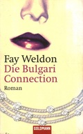 DIE BULGARI CONNECTION - FAY WELDON