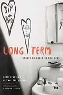 LONG TERM: ESSAYS ON QUEER COMMITMENT - Scott Herring [KSIĄŻKA]