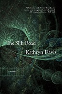 The Silk Road: A Novel Davis Kathryn