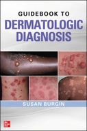 Guidebook to Dermatologic Diagnosis Burgin Susan